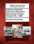 Address Delivered Before the Berkshire Agricultural Society: October 8th, 1868.