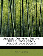 Address Delivered Before the Queens County Agricultural Society