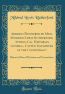 Address Delivered by Miss. Mildred Lewis Rutherford, Athens, Ga;, Historian General, United Daughters of the Confederacy: Historical Sins of Omission and Commission (Classic Reprint)