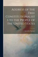 Address of the Free Constitutionalists to the People of the United States