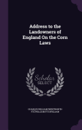 Address to the Landowners of England On the Corn Laws