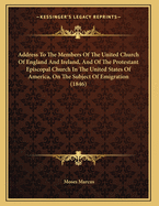 Address to the Members of the United Church of England and Ireland, and of the Protestant Episcopal Church in the United States of America, on the Subject of Emigration (1846)