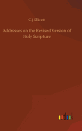 Addresses on the Revised Version of Holy Scripture