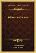 Addresses On War