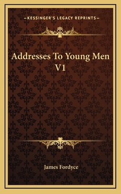 Addresses to Young Men V1 - Fordyce, James