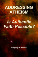 Addressing Atheism: Is Authentic Faith Possible?