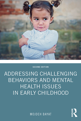 Addressing Challenging Behaviors and Mental Health Issues in Early Childhood - Bayat, Mojdeh