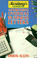 Addressing Overseas Business Letters: A Secretaries Handbook - Allen, Derek