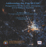 Addressing the Fog of Cog: Perspectives on the Center of Gravity in Us Military Doctrine - Perez, Celestino