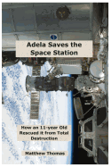 Adela Saves the Space Station: How an 11-Year Old Rescued It from Total Destruction
