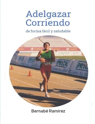 Adelgazar Corriendo: de forma fcil y saludable - Ram?rez, Bernab?