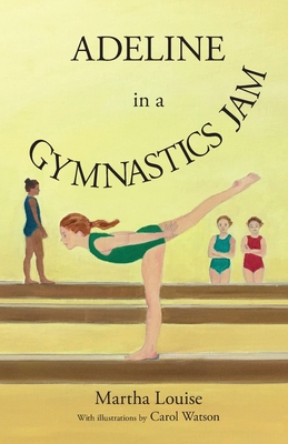 Adeline in a Gymnastics Jam - Louise, Martha