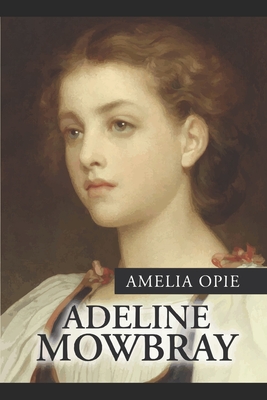 Adeline Mowbray - Opie, Amelia