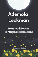 Ademola Lookman: From South London to African Football Legend