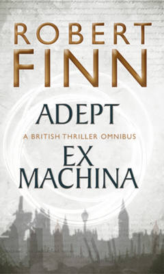 Adept Ex Machina Omnibus - Finn, Robert