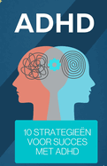 ADHD 10 strategie?n voor succes met ADHD