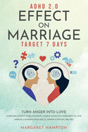 ADHD 2.0 Effect on Marriage: Target 7 Days. Turn Anger into Love. Overcome Anxiety in Relationship Couple Conflicts Insecurity in Love. Improve Communication Skills Empath & Psychic Abilities.