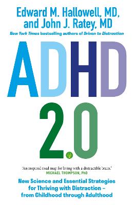 ADHD 2.0: New Science and Essential Strategies for Thriving with Distraction - from Childhood through Adulthood - Hallowell, Edward M., and Ratey, John J.
