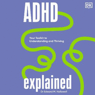ADHD Explained: Your Toolkit to Understanding and Thriving