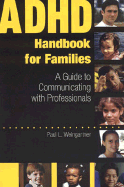 ADHD Handbook for Families: A Guide to Communicating with Professinals - Weingartner, Paul L