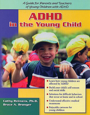 ADHD in the Young Child: Driven to Redirection: A Guide for Parents and Teachers of Young Children with ADHD - Reimers, Cathy, PhD, and Brunger, Bruce A