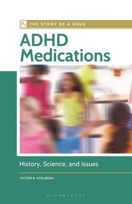 ADHD Medications: History, Science, and Issues - Stolberg, Victor