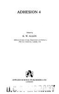 Adhesion, 4 - Allen, K W (Editor)