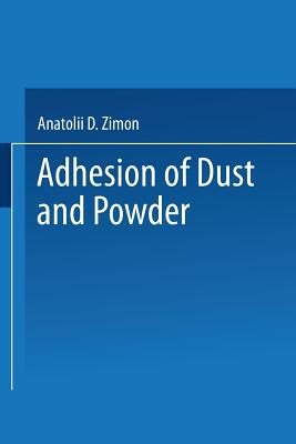 Adhesion of Dust and Powder - Zimon, Anatoli  Davydovich