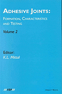 Adhesive Joints: Formation, Characteristics and Testing: Volume 2