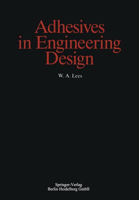 Adhesives in Engineering Design - Lees, W.A.