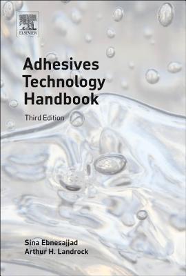 Adhesives Technology Handbook - Ebnesajjad, Sina, and Landrock, Arthur H.