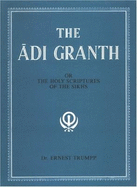 Adi Granth: Or Holy Scriptures of the Sikhs