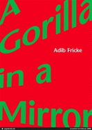 Adib Fricke: A Gorilla in a Mirror