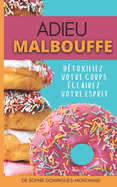 Adieu Malbouffe: D?toxifiez Votre Corps, ?clairez Votre Esprit