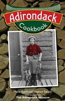 Adirondack Cookbook - Bond, Hallie, and Topper, Stephen