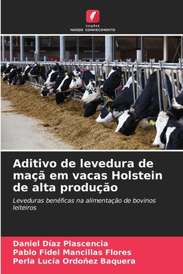 Aditivo de levedura de ma em vacas Holstein de alta produo - Daz Plascencia, Daniel, and Mancillas Flores, Pablo Fidel, and Ordoez Baquera, Perla Luca