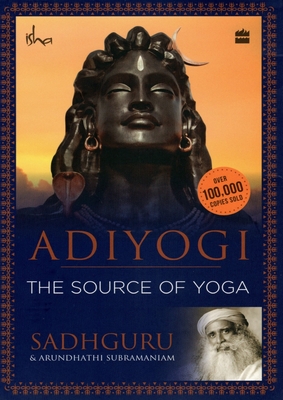 Adiyogi: The Source of Yoga - Sadhguru