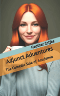 Adjunct Adventures: The Comedic Side of Academia