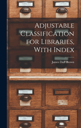 Adjustable Classification for Libraries, with Index