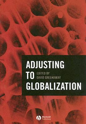 Adjusting to Globalization - Greenaway, David (Editor)