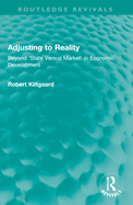 Adjusting to Reality: Beyond 'State Versus Market' in Economic Development