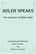 Adler Speaks: The Lectures of Alfred Adler