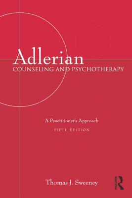 Adlerian Counseling and Psychotherapy: A Practitioner's Approach, Fifth Edition - Sweeney, Thomas J.