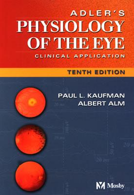 Adler's Physiology of the Eye - Kaufman, Paul L, MD, and Alm, Albert, MD