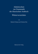 Adminiculum Zur Grammatik Des Klassischen Arabisch. Worterverzeichnis - Ullmann, Manfred, and Peltz, Christian