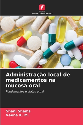 Administra??o local de medicamentos na mucosa oral - Shams, Shani, and K M, Veena