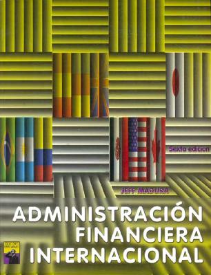 Administracion Financiera Internacional - Madura, Jeff, Professor