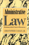 Administrative Law: Rethinking Judicial Control of Bureaucracy