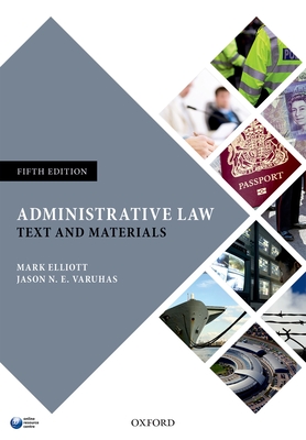 Administrative Law: Text and Materials - Elliott, Mark, and Varuhas, Jason N. E.