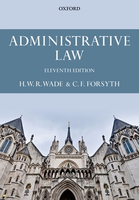 Administrative Law - Wade, William, and Forsyth, Christopher